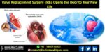 Achieve Relief from Heart Issues with Valve Replacement Surgery India