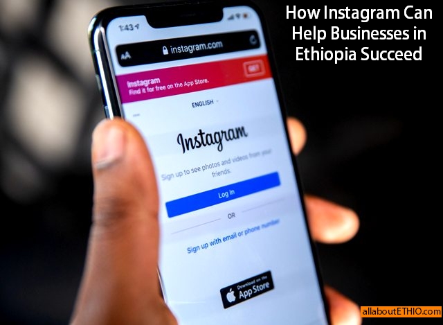 how instagram can help businesses in ethiopia succeed
